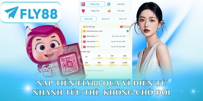 Cách nạp tiền Fly88 qua ví điện tử nhanh tức thì, không chờ đợi