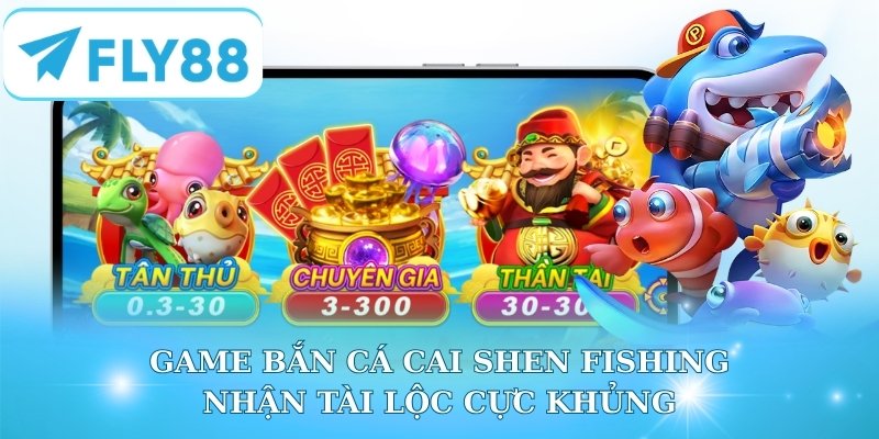 Cai Shen Fishing nhận tài lộc cực khủng