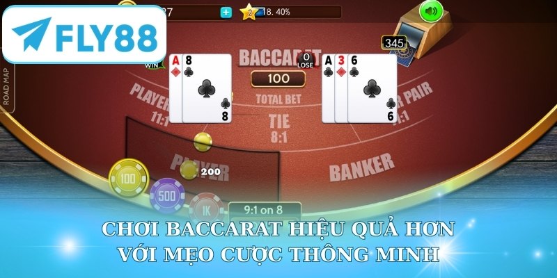Chơi Baccarat hiệu quả hơn với mẹo cược thông minh