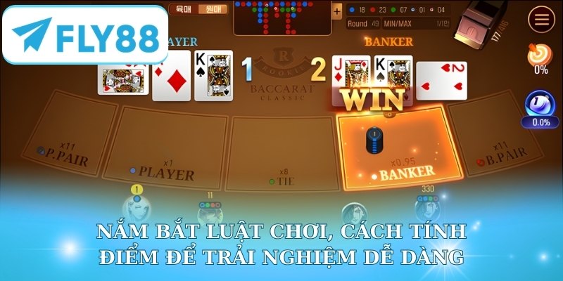 Nắm bắt luật chơi, cách tính điểm để trải nghiệm dễ dàng