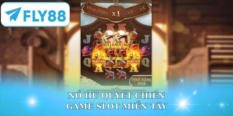 Nổ Hũ Quyết Chiến - Game slot miền Tây