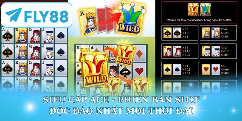 Siêu cấp Ace - Phiên bản slot độc đáo nhất mọi thời đại